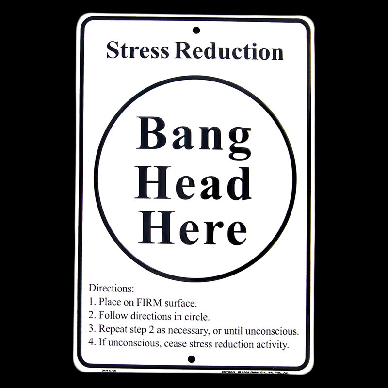 Stress Reduction: Bang Head Here Sign Tin Metal Wall Plaque