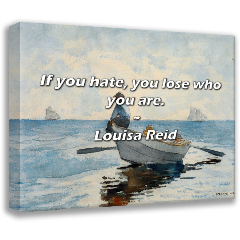 Citation de Louisa Reid: Si vous détestez, vous perdez qui vous êtes., H 20 po x l 24 po