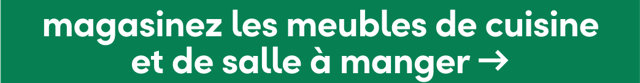 magasinez les meubles de cuisine et de salle à manger →