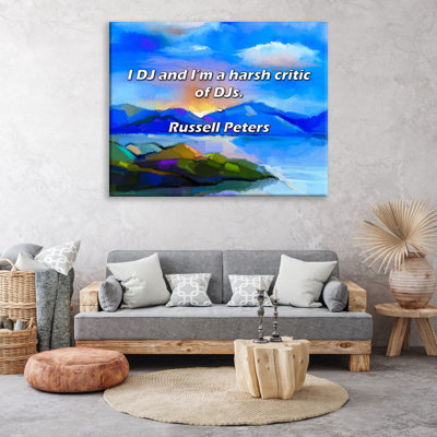 Artsy Quote "I DJ and I’m a harsh critic of DJs." By Russell Peters Gallery Wrapped Canvas