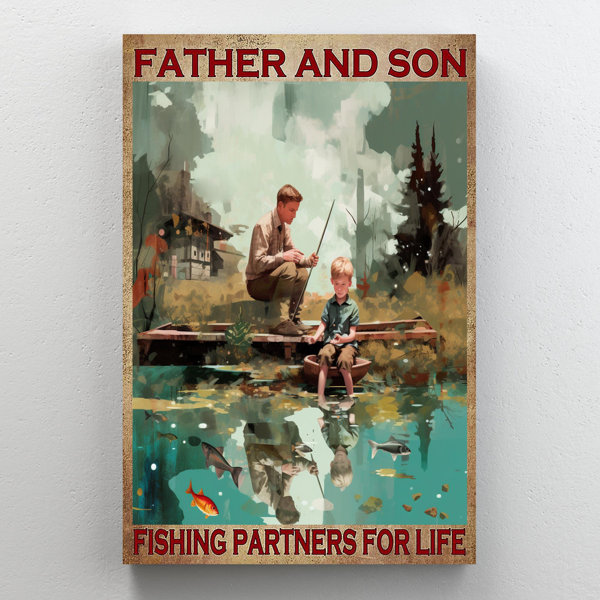 Farher and Son Fishing Partners for Life - 1 Piece Farher and Son Fishing Partners for Life On Canvas Graphic Art Trinx Size: 20 H x 16 W x 1.25 D