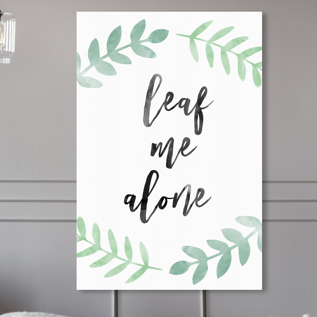'Leaf Me Alone' Typography on Wrapped Canvas