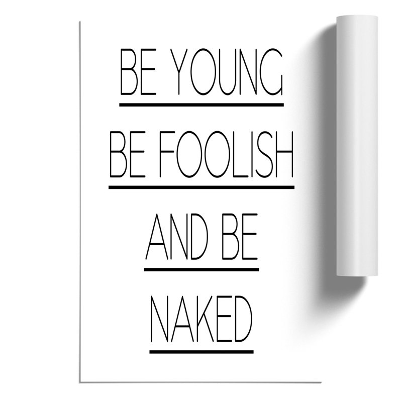 Be Young Be Foolish - Frameless Print, 30cm H x 21cm W x 0.1cm D