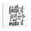 Faith It till You Make It 1 Piece Wrapped Canvas Wall Art-700073699
