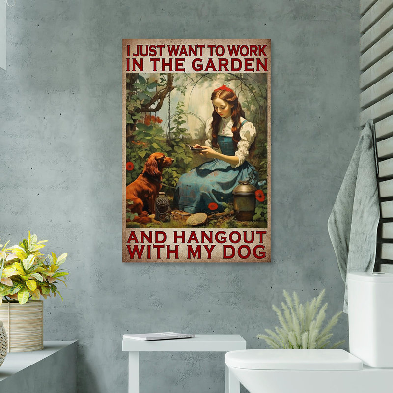 «I Just Want to Work in the Garden», impression sur toile tendue, L 24 po x H 36 po