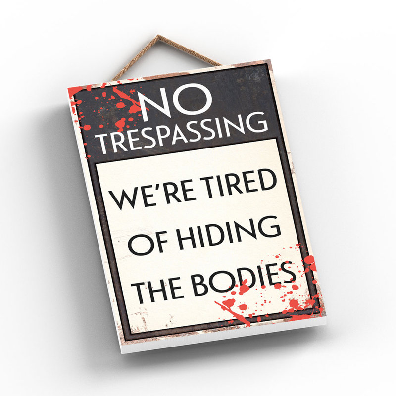 No Trespassing Hiding Bodies - Print on MDF