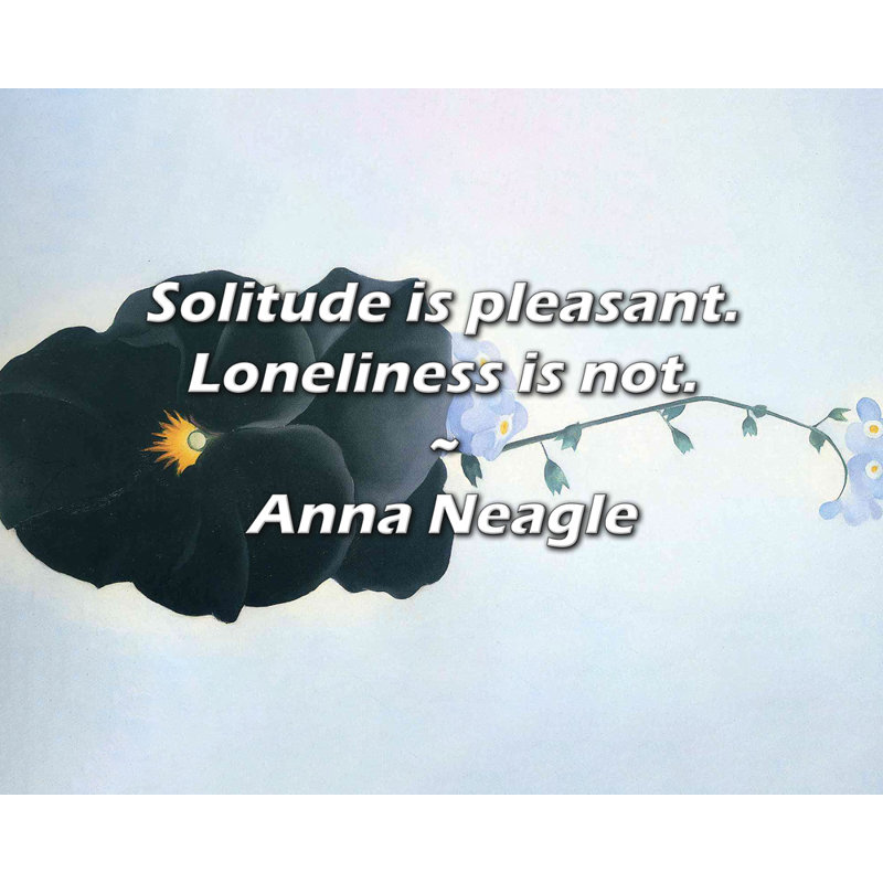 Anna Neagle Quote: Solitude is pleasant. Loneliness is not.