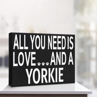 All You Need Is Love and a Yorkie Premium Wood Box Sign