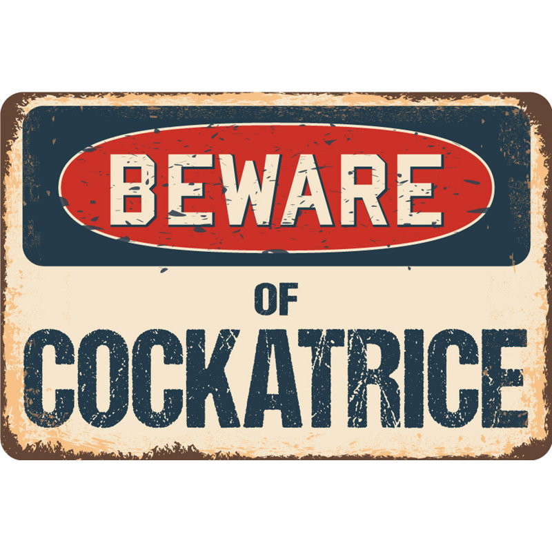 Decal-Cockatrice_Beware Of Cockatrice, H 12 po x l 18 po x P 0,1 po
