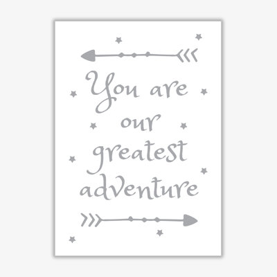 You Are Our Greatest Adventure - Print