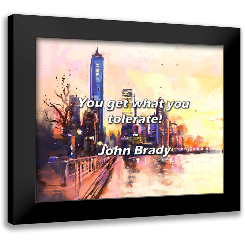 Citation de John Brady: Vous obtenez ce que vous tolérez!