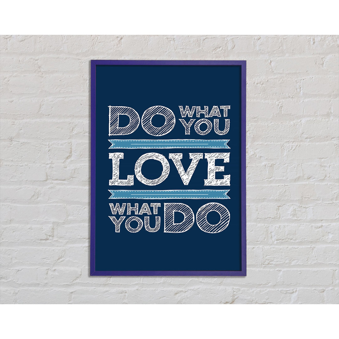 Do What You Love 1 Gerahmter Druck Wandkunst