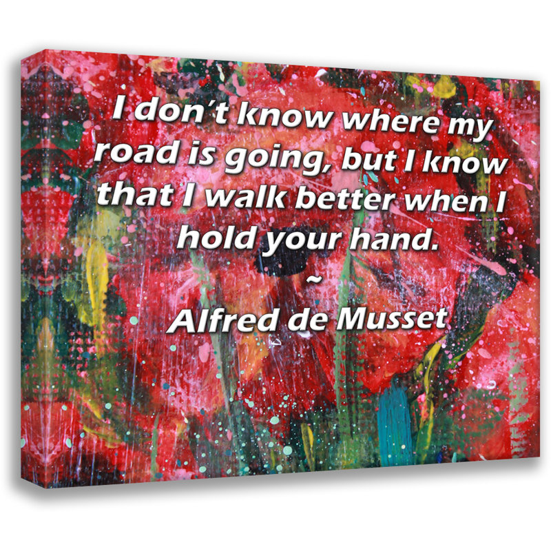 Toile tendue de la galerie ArtsyQuotes par Alfred de Musset: «Je ne sais pas où va ma route, mais je sais que je marche mieux lorsque je te prends la main».
