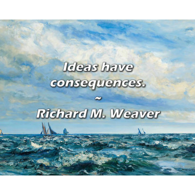 Citation artistique «Les idées ont des effets». Toile tendue par Richard M. Weaver