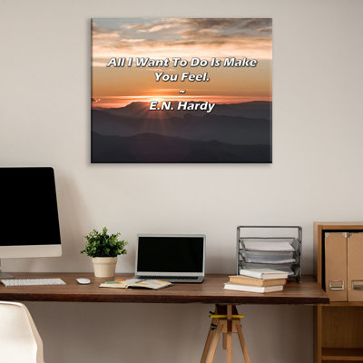 Artsy Quote "All I Want To Do Is Make You Feel." By E.N. Hardy Gallery Wrapped Canvas