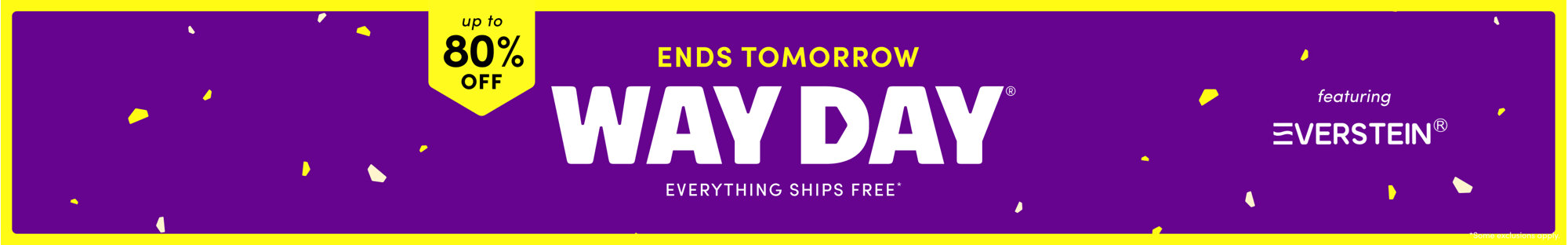 Way Day ends tomorrow with up to 80 percent off and everything ships free, featuring Everstein. Some exclusions apply.