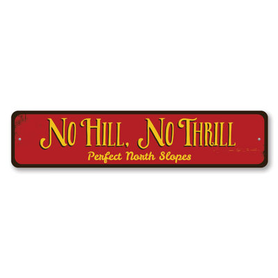 No Hill No Thrill Custom Aluminum Sign
