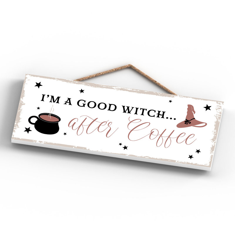 Im a Good Witch Wooden Plaque