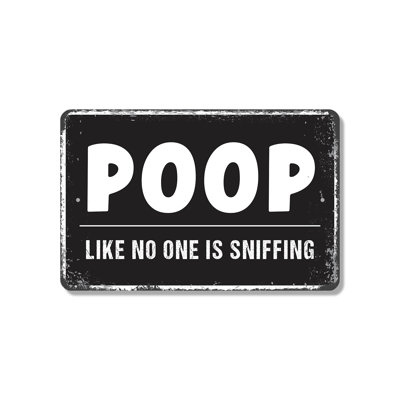 Poop Like No One Is Sniffing 10 Inch x 14 Inch Plastic Sign