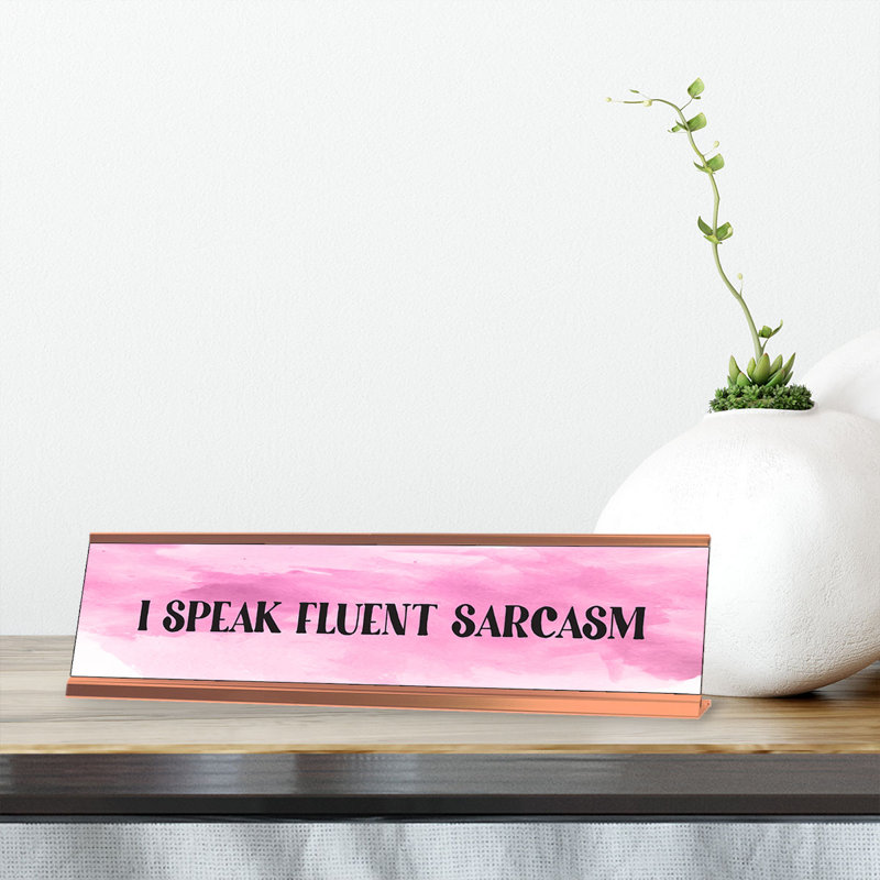 Plaque de bureau I Speak Fluent Sarcasm