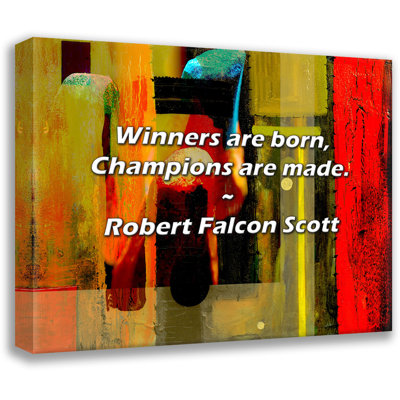 Robert Falcon Scott Quote: Winners are born, Champions are made.