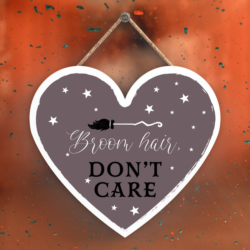 Broom Hair Dont Care Wooden Heart Plaque, 10cm H x 9cm W x 0.5cm D