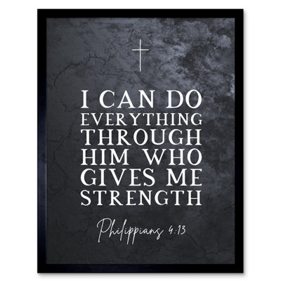 Philippians 4:13 Everything Through Him Who Gives Me Strength - Single Picture Frame Typography