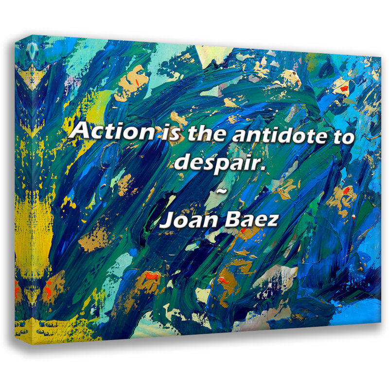 Artsy Quote "Action is the antidote to despair." By Joan Baez Gallery Wrapped Canvas