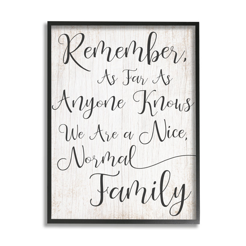 " Black And White We Are A Nice Normal Family Wood Script Typography " by Daphne Polselli, 24" W x 30" H, Black Framed