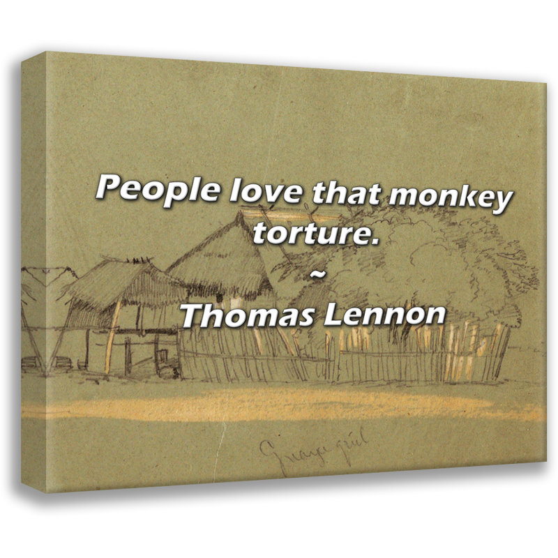 Citation de Thomas Lennon: Les gens adorent la torture des singes., H 26 po x l 32 po