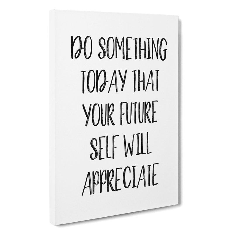 Do Something Today - Wrapped Canvas Print, 50cm H x 35cm W x 3cm D