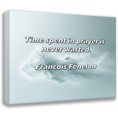 Artsy Quote "Time spent in prayer is never wasted." By Francois Fénelon Gallery Wrapped Canvas