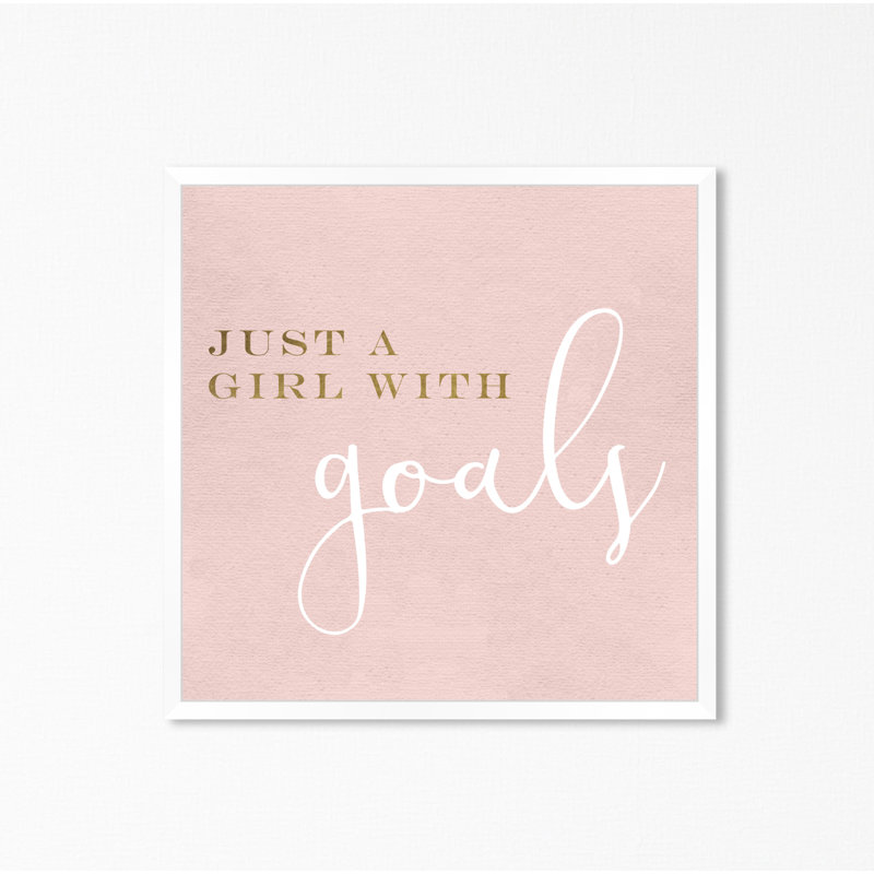 " A Girl With Goals Blush ", 18" H x 18" W x 0.5" D, White Framed