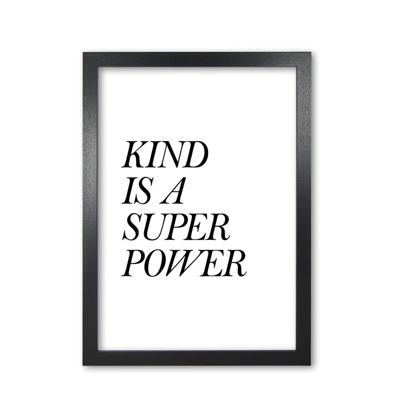 Kind Is A Superpower - Single Picture Frame Print, Black Grain Frame, 42 cm H x 30 cm W x 5 cm D