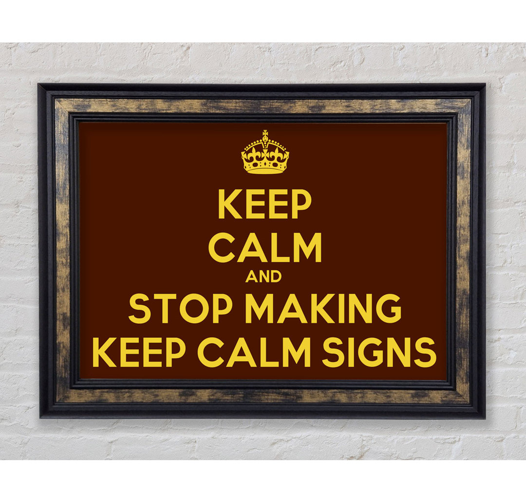 Keep Calm Stop Making - Single Picture Frame Typography