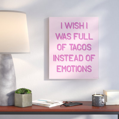 Full of Tacos Instead of Emotions Canvas Wall Art by House of Lulu