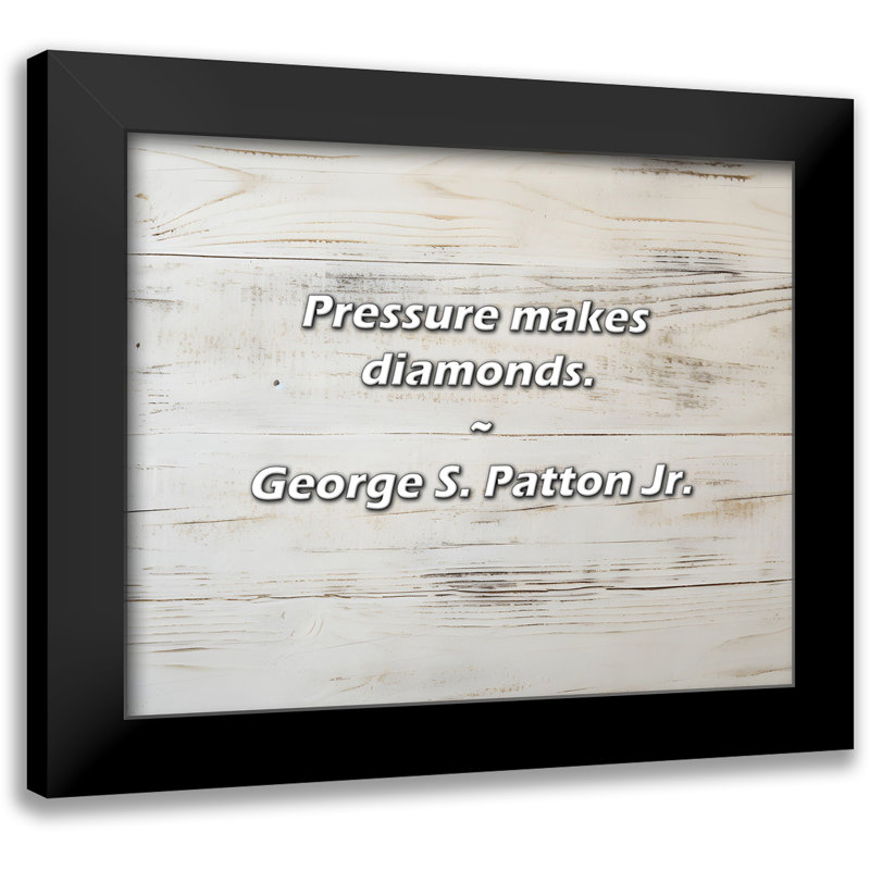 Citation de George S. Patton Jr.: La pression crée des diamants.