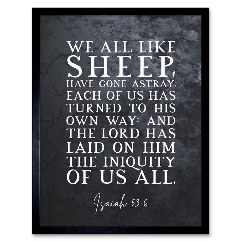 Isaiah 53:6 We All Like Sheep Have Gone Astray - Single Picture Frame Typography