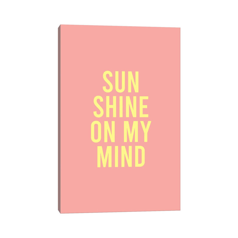 Sunshine On My Mind 1 Piece Wall Art on Canvas, 66.04 cm H x 45.72 cm W, Wrapped Canvas