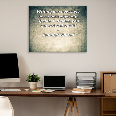 ArtsyQuotes Gallery Wrapped Canvas By Jennifer Worrell: "Writing in a new style never hurt anybody. Upside: if it does, you can write about it!"