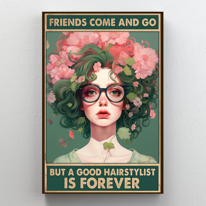 «A Good Hairstylist Is Forever», reproduction sur toile, H 36 po x l 24 po x P 1,25 po