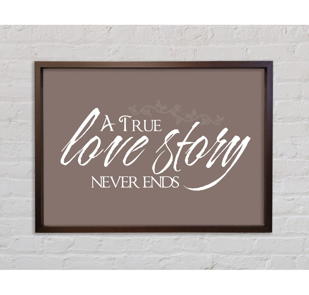 Love Quote A True Love Story Never Ends Beige - Einzelbildrahmen Kunstdrucke auf Leinwand