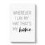 Wherever I Lay My Hat - Wrapped Canvas-61880615