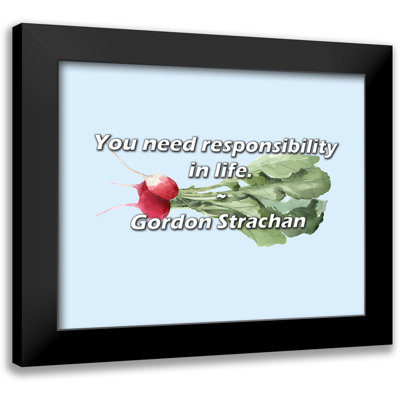 Gordon Strachan Quote: You need responsibility in life.