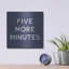 Latitude Run® «Five More minutes» par Linda Woods, art mural en métal-1382768964