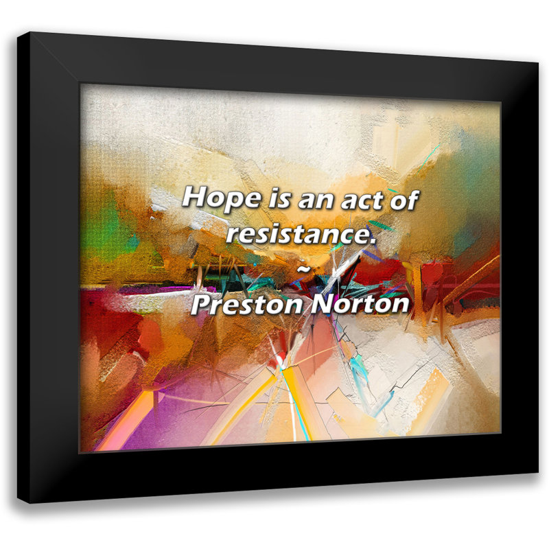 Preston Norton Citation: L'espoir est un geste de résistance.