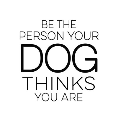 «Be the personne Your Dog Thinks You Are», reproduction sur toile tendue