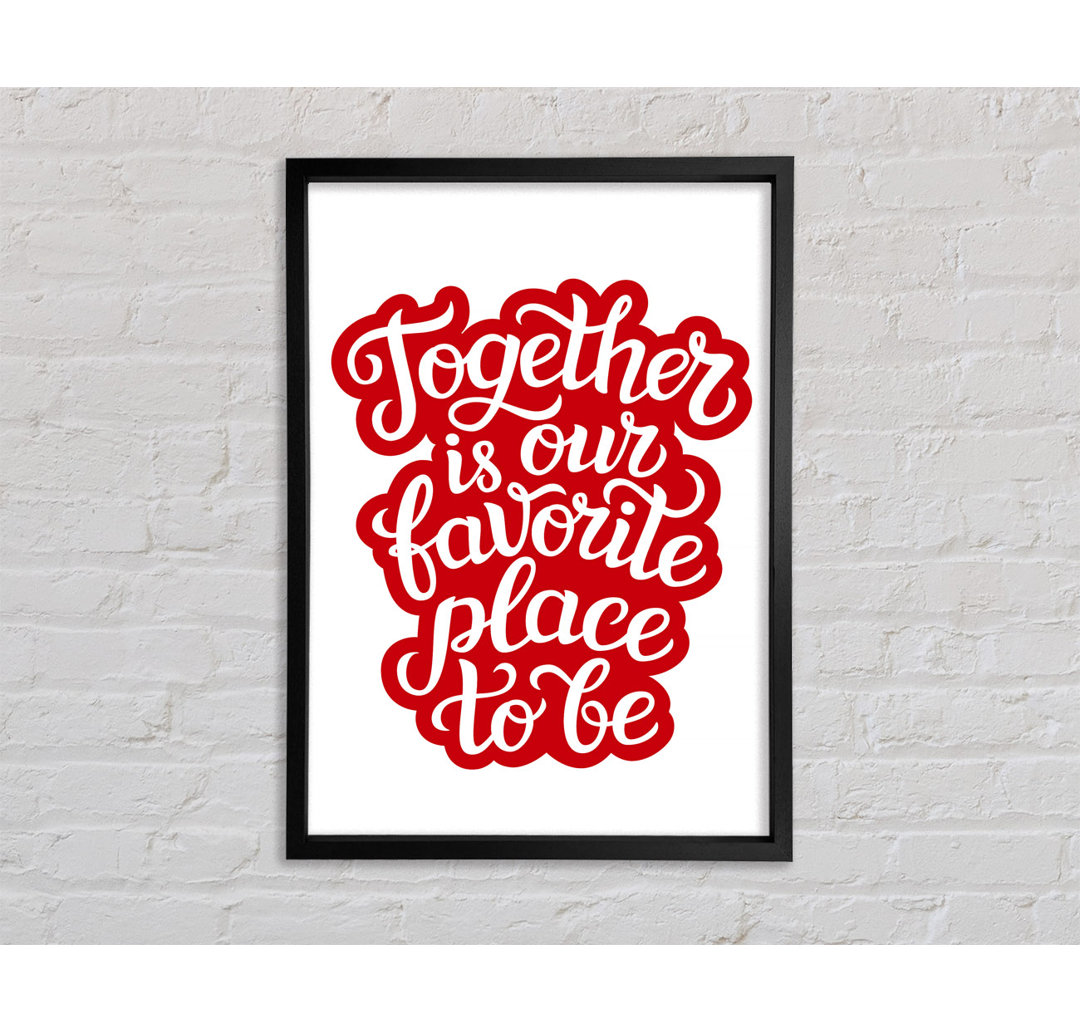 Together Is Our Favourite Place - Single Picture Frame Kunstdrucke auf Leinwand