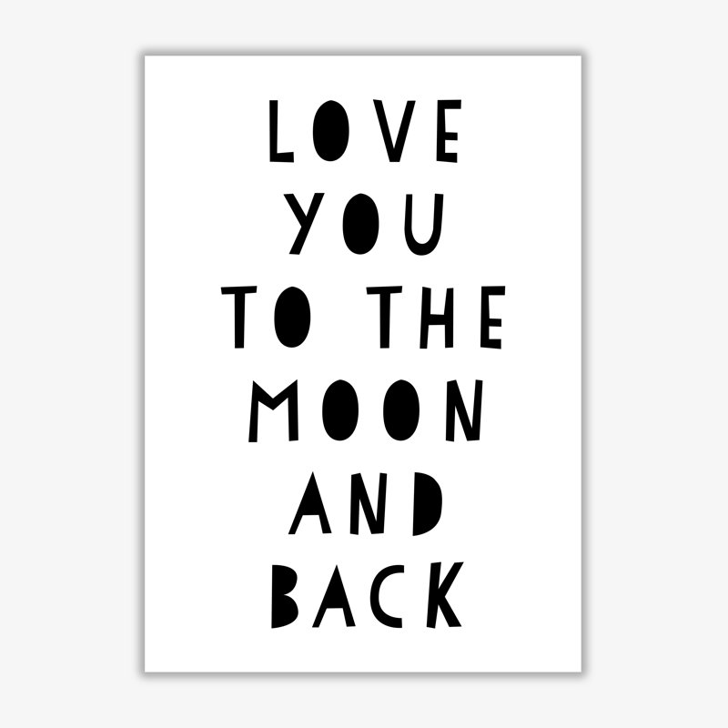 Love You To The Moon And Back - Print, No Frame, 85 cm H x 60 cm W x 1 cm D