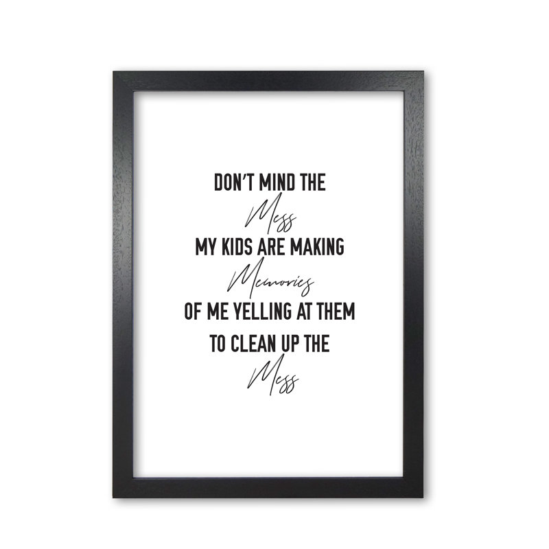 Don't Mind The Mess - Print, Black Grain Frame, 30 cm H x 21 cm W x 5 cm D